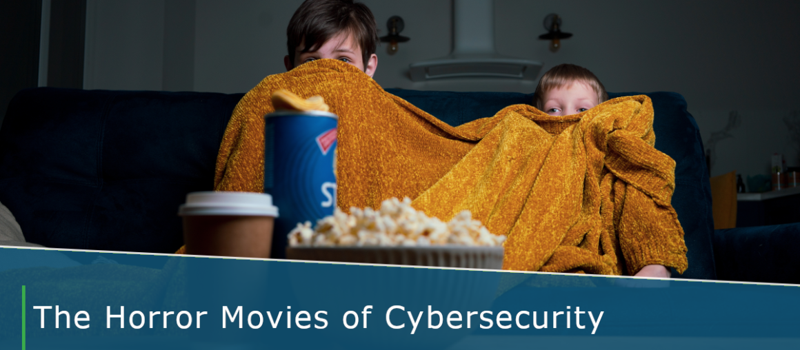 The Horror Movies of Cybersecurity
