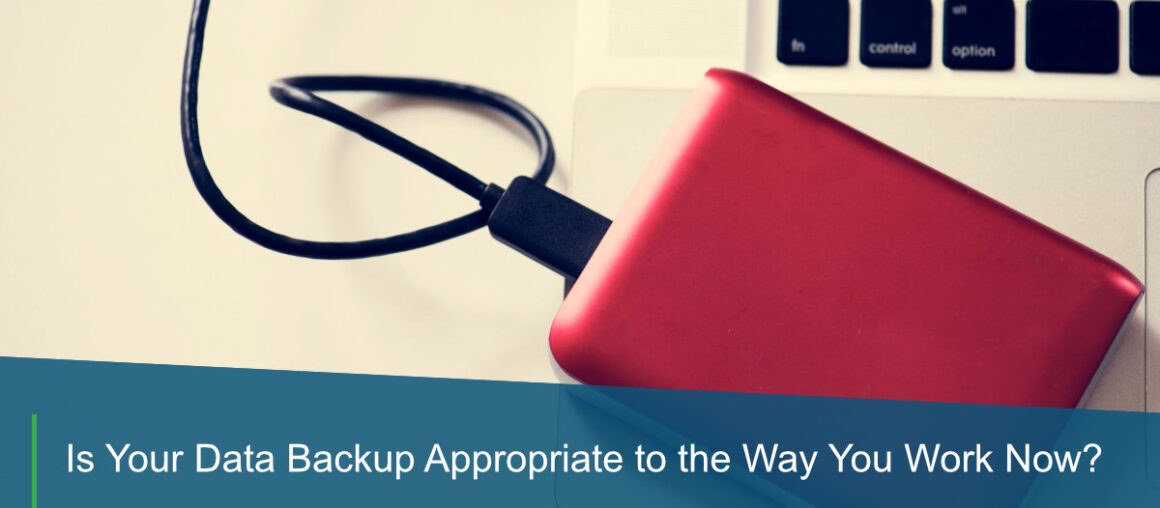 Is Your Data Backup Appropriate to the Way You Work Now? – The Pros and Cons of On-Premise Backup Solutions